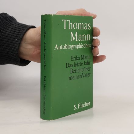 Autobiographisches. Das letzte Jahr: Bericht über meinen Vater