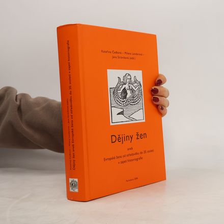 Dějiny žen aneb Evropská žena od středověku do poloviny 20. století v zajetí historiografie