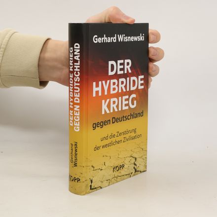Der hybride Krieg gegen Deutschland und die Zerstörung der westlichen Zivilisation