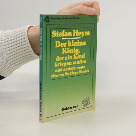 Der kleine König, der ein Kind kriegen musste und andere neue M"archen für kluge Kinder.