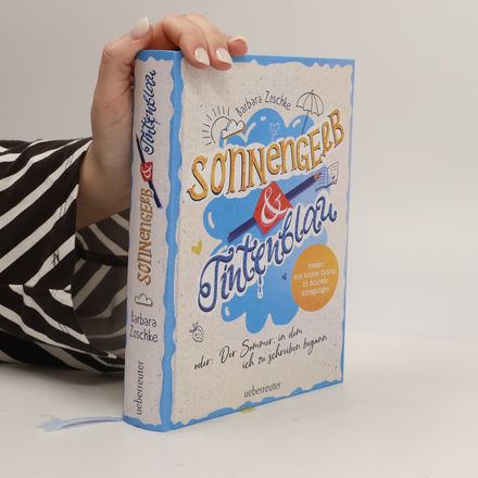 Sonnengelb & Tintenblau oder: Der Sommer, in dem ich zu schreiben begann (Roman mit tollem Extra: 21 Schreibanregungen)