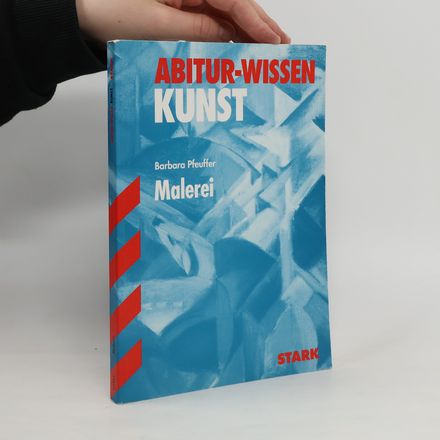 Abitur-Training Kunst 1. Grundwissen Malerei. Leistungskurs.
