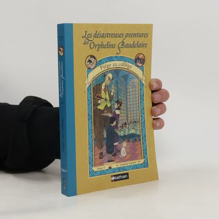 Les Désastreuses aventures des orphelins Baudelaire 5. Piège au collège