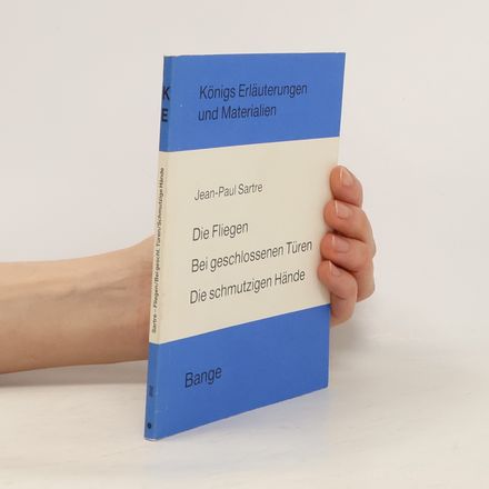 Die Fliegen. Bei geschlossenen Türen. Die schmutzigen Hände