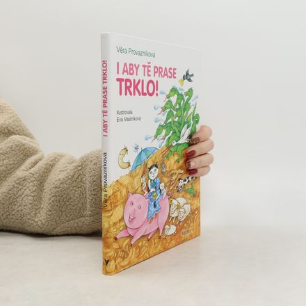 I aby tě prase trklo!