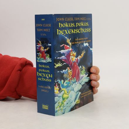 Hokus, Pokus, Hexenschuss. Das große Buch der humorvollen Fantasy