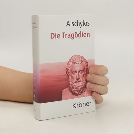 Aischylos: Die Tragödien