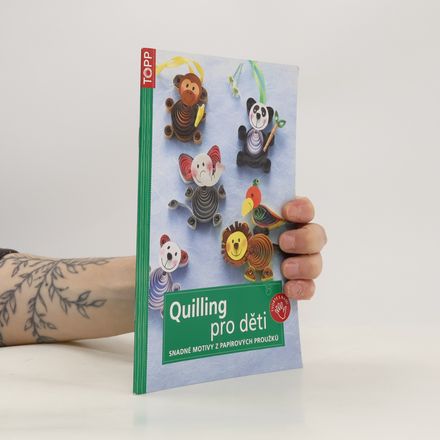 Quilling pro děti: Snadné motivy z papírových proužků