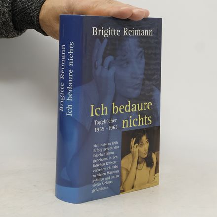 Ich bedaure nichts. Tagebücher 1955-1963