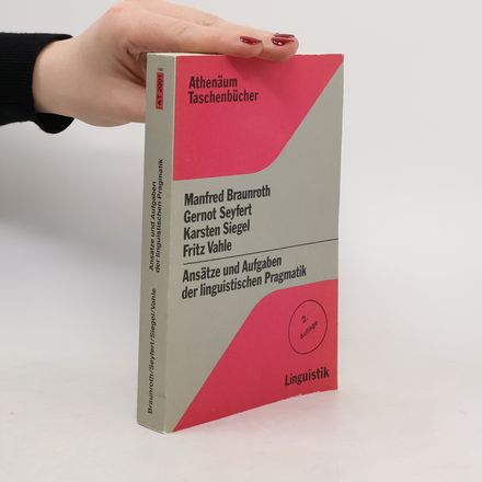 Ansätze und Aufgaben der linguistischen Pragmatik - 2. Auflage
