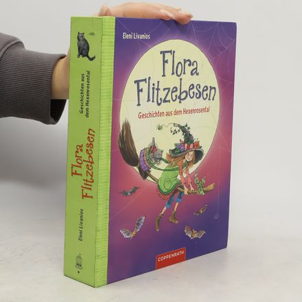 Flora Flitzebesen - Geschichten aus dem Hexenrosental