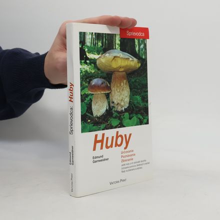 Huby : určovanie, poznávanie, zbieranie