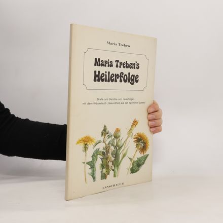 Maria Treben's Heilerfolge