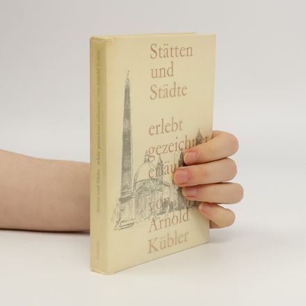 Stätten und Städte: erlebt, gezeichnet, erläutert