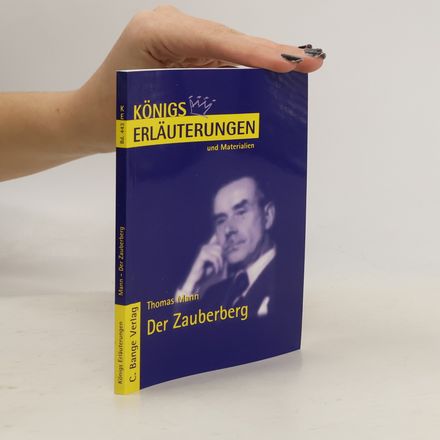 Königs Erläuterungen - 443: Erläuterungen zu Thomas Mann, Der Zauberberg