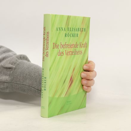 Die befreiende Kraft des Verzeihens