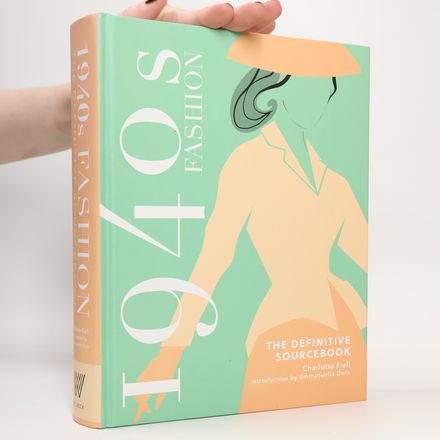 1940s Fashion. The Definitive Sourcebook