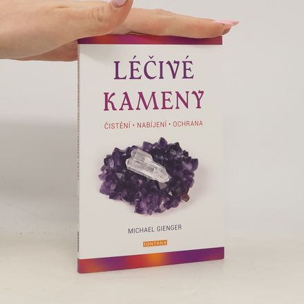 Léčivé kameny. Čistění, nabíjení, ochrana
