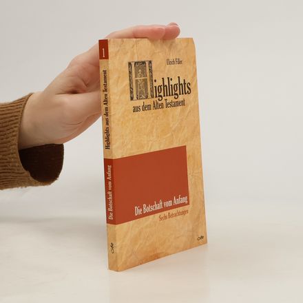 Highlights aus dem Alten Testament - 1: Die Botschaft vom Anfang