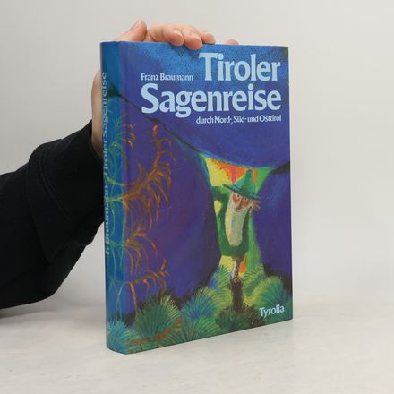 Tiroler Sagenreise durch Nord-, Süd- und Osttirol