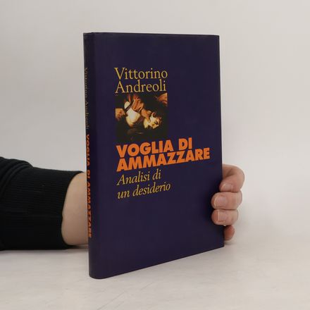 Voglia di ammazzare. Analisi di un desiderio