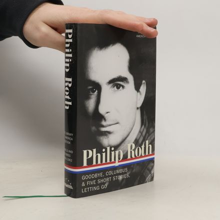 Novels & stories, 1959-1962. Goodbye, Columbus & Five Short Stories, Letting Go
