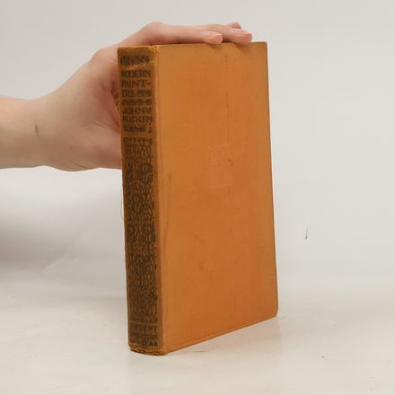 Essays and Belles Lettres. Modern Painters in Five Volumes 1
