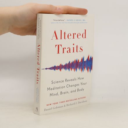 Altered traits: Science reveals how meditation changes your mind, brain, and body