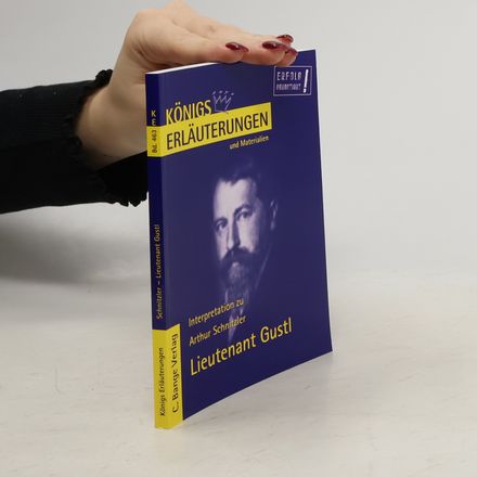 Königs Erläuterungen und Materialien - 463: Erläuterungen zu Arthur Schnitzler, Lieutenant Gustl