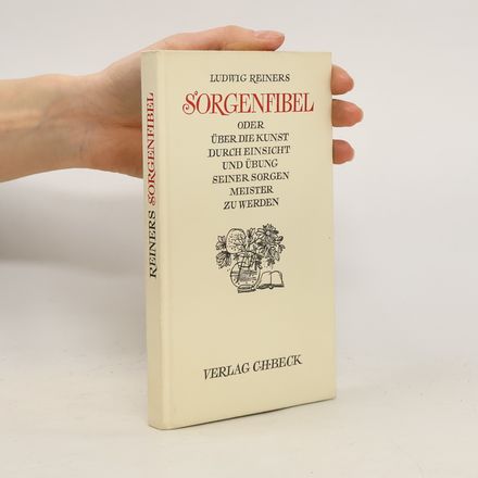 Sorgenfibel oder über die Kunst, durch Einsicht und Übung seiner Sorgen Meister zu werden