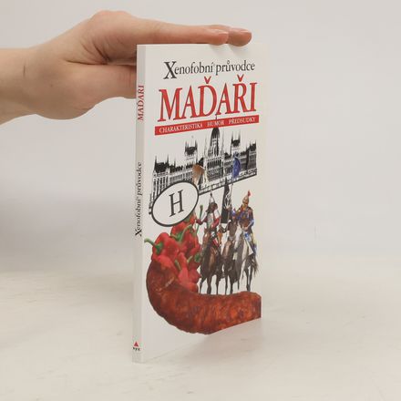 Maďaři. Xenofobní průvodce