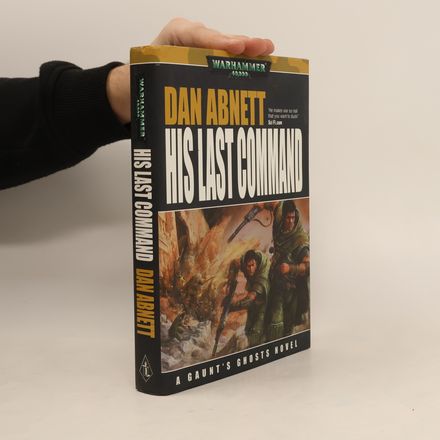 Gaunt's Ghosts: His Last Command