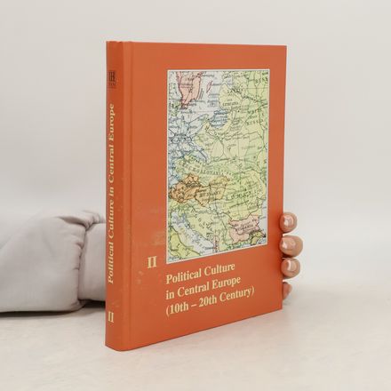 Political Culture in Central Europe (10th-20th Century). Volume II