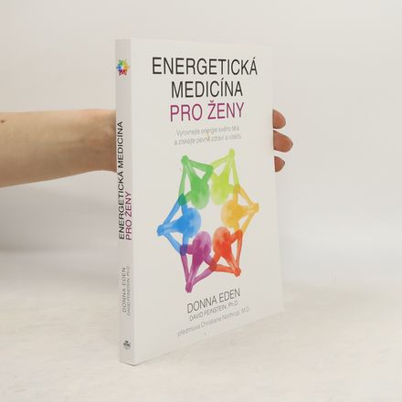 Energetická medicína pro ženy : vyrovnejte energie svého těla a získejte pevné zdraví a vitalitu