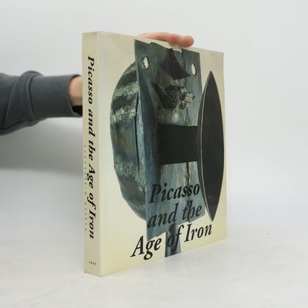 Picasso and the Age of Iron