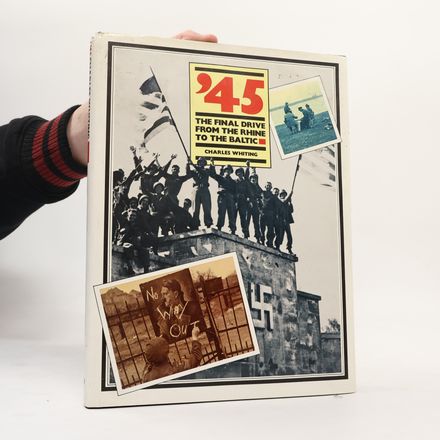 '45 the Final Drive from the Rhine to the Baltic