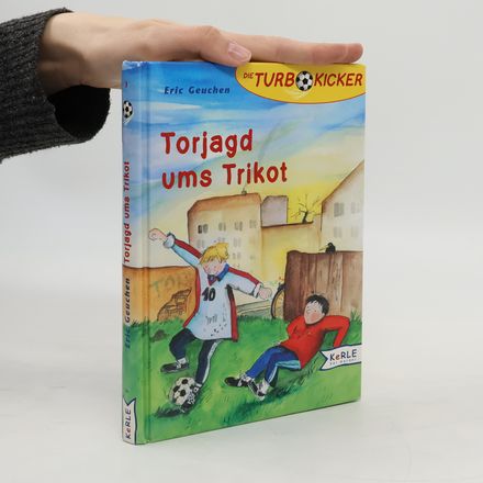Die Turbokicker - 3: Torjagd ums Trikot