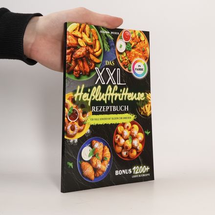Das XXL Heißluftfritteuse Rezeptbuch