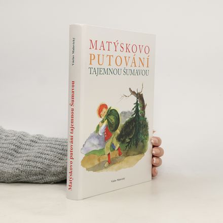 Matýskovo putování tajemnou Šumavou