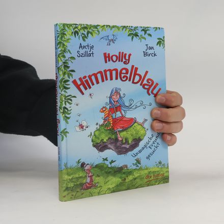 Holly Himmelblau. Unmagische Freundin gesucht