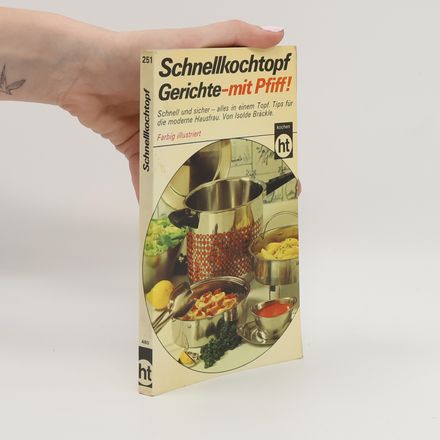 Schnellkochtopf, Gerichte mit Pfiff!