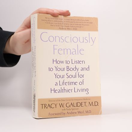 Consciously Female, How to Listen to Your Body and Your Soul for a Lifetime of Healthier Living