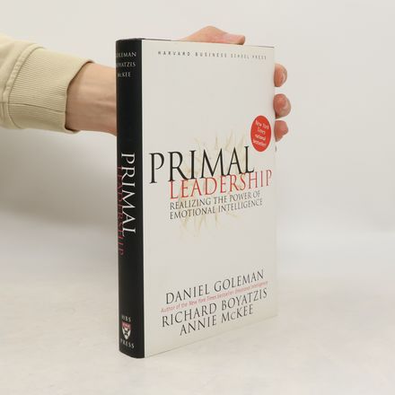 Primal Leadership: Realizing the power of emotional intelligence