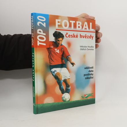 Fotbal : top 20 : události, data, postřehy, zákulisí : české hvězdy