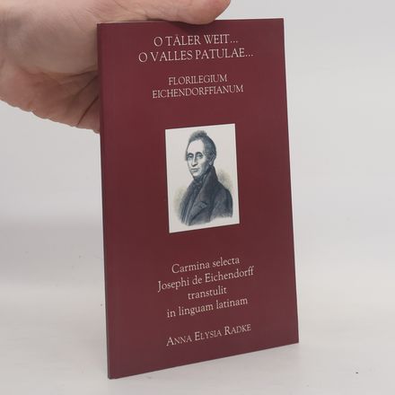 Florilegium Eichendorffianum. O Täler weit ...O Valles patulae...