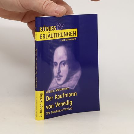 Königs Erläuterungen und Materialien - 32: Erläuterungen zu William Shakespeare: Der Kaufmann von Venedig