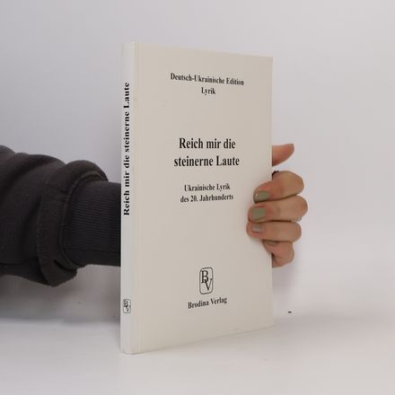 Deutsch-Ukrainische Edition: Reich mir die steinerne Laute