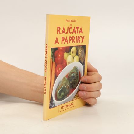 Rajčata a papriky. 155 receptů