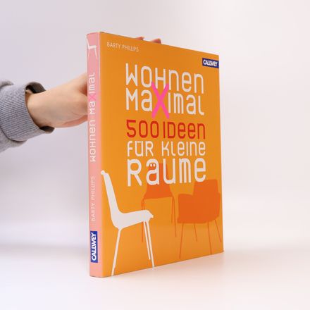 Wohnen maximal. 500 Ideen fur kleine Raume