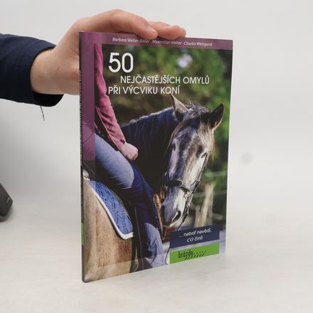 50 nejčastějších omylů při výcviku koní